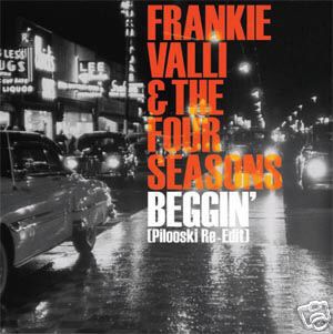 Frankie Valli & The Four Seasons - Beggin’ (Pilooski edit)
